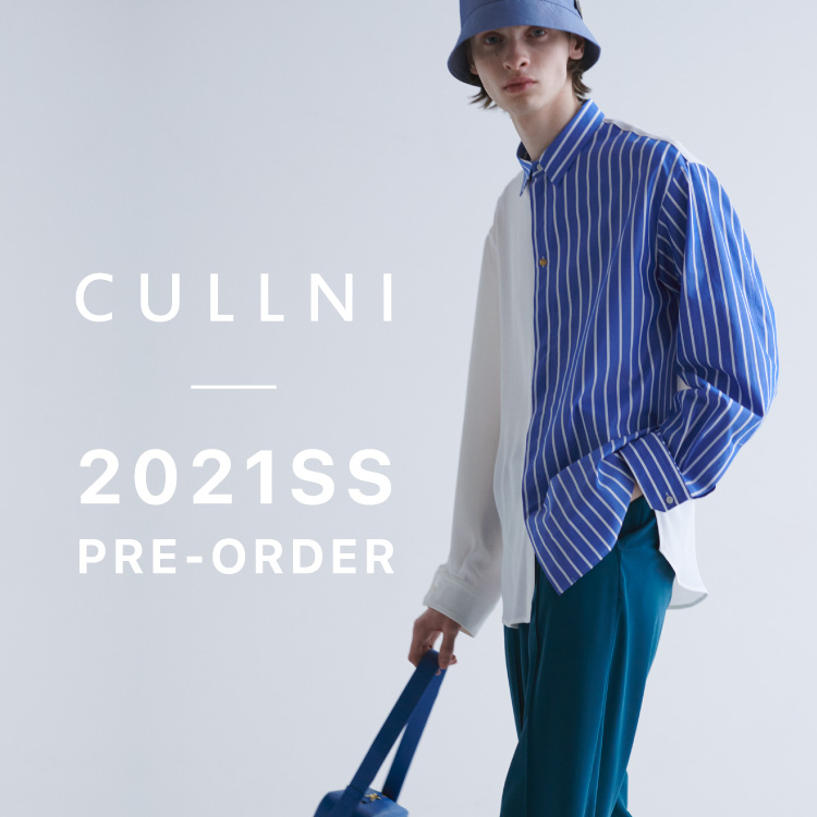 CULLNI 2021SS PRE-ORDER｜特集｜PARIGOT ONLINE（パリゴ
