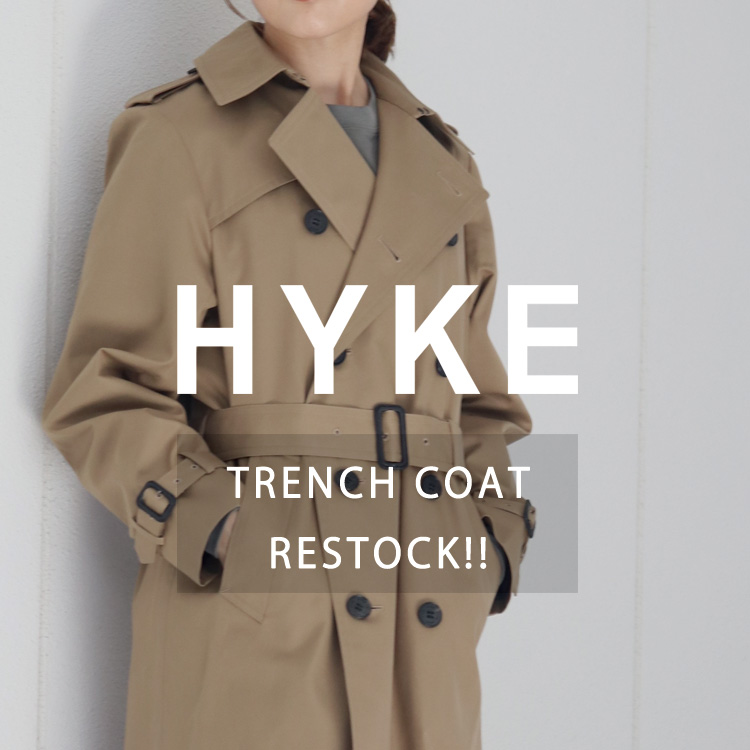 HYKE TRENCH COAT RESTOCK!!｜特集｜PARIGOT ONLINE（パリゴオンライン）