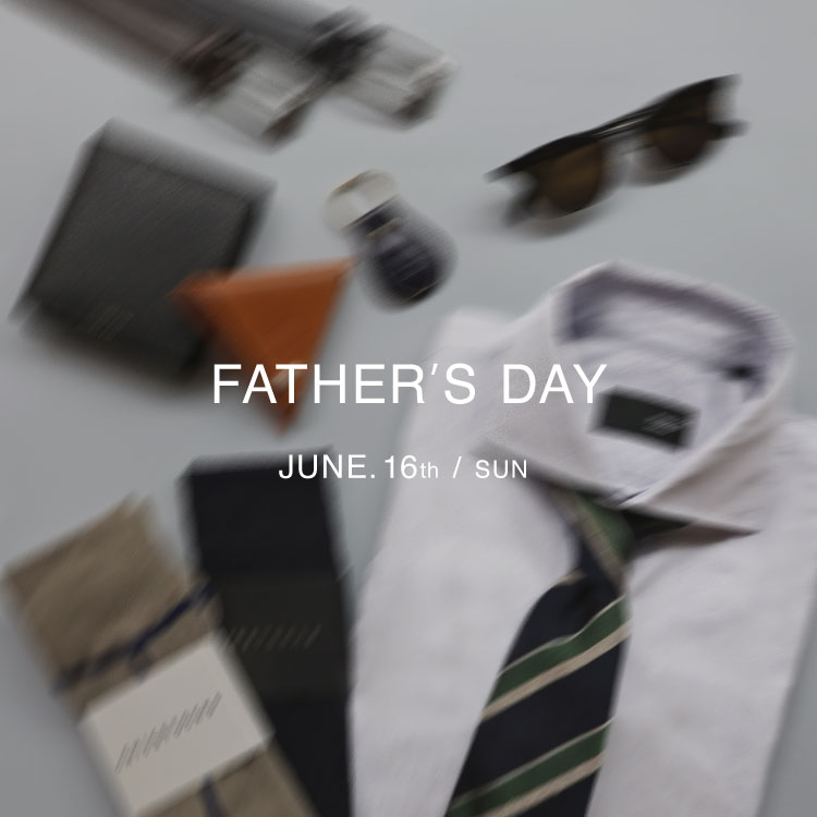 FATHER’S DAY　JUNE.16th / SUN