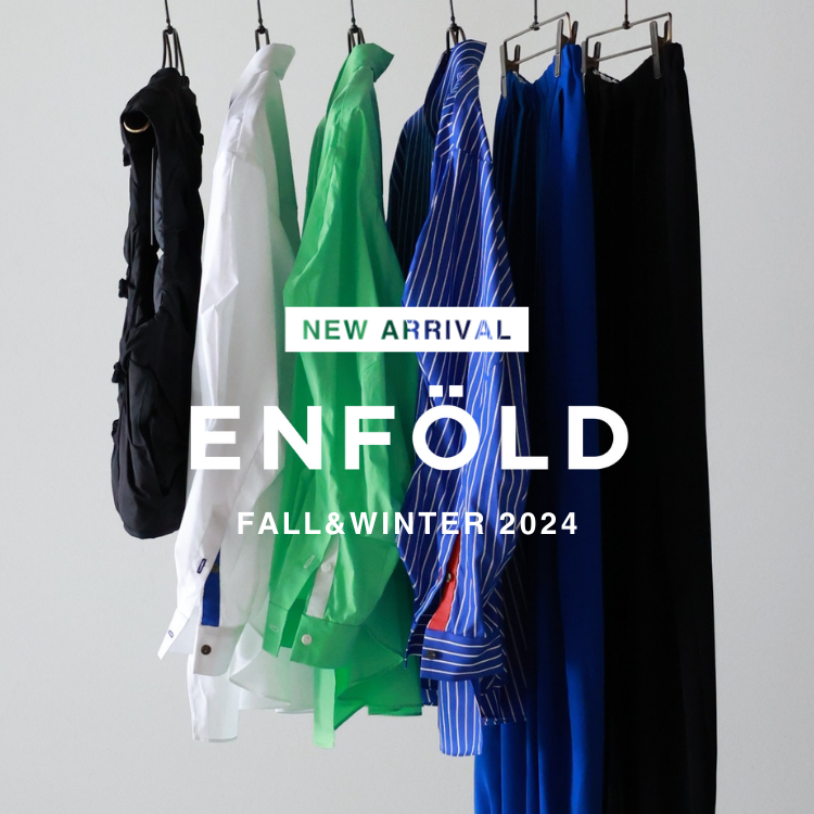 【8月3日(土)20時～パリゴオンラインにて販売開始】ENFOLD(エンフォルド) FALL&WINTER2024 COLLECTION