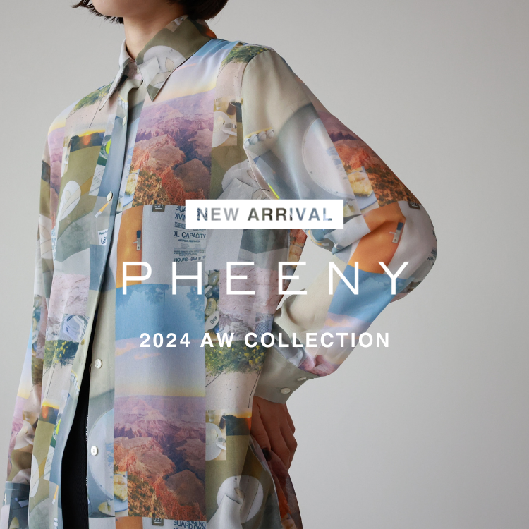 【8月3日(土)20時～パリゴオンラインにて販売開始】PHEENY(フィーニー) 2024 AW COLLECTION