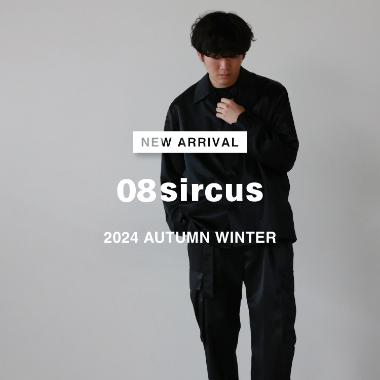 【NEW ARRIVAL】 08sircus