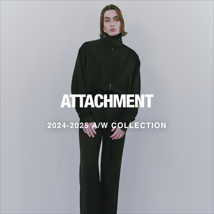 【LOOK】ATTACHMENT 2024-2025 A/W COLLECTION