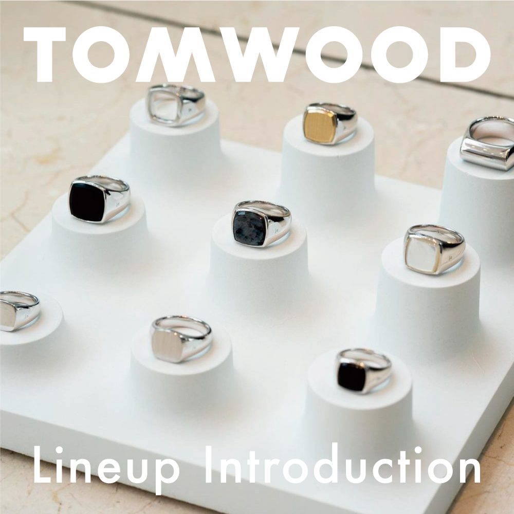 TOMWOOD(トムウッド) -Lineup Introduction-