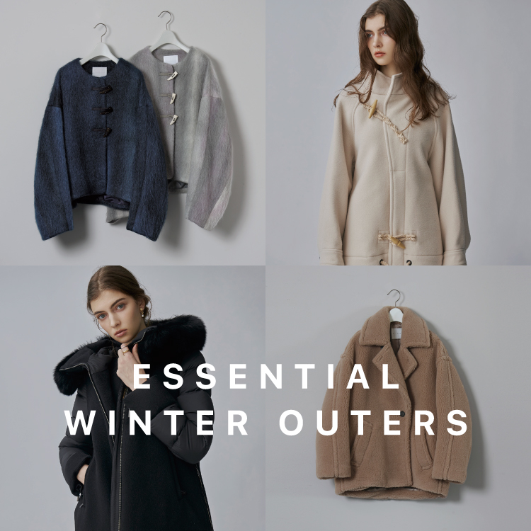 ESSENTIAL WINTER OUTERS　- 2024 WINTER COLLECTION –